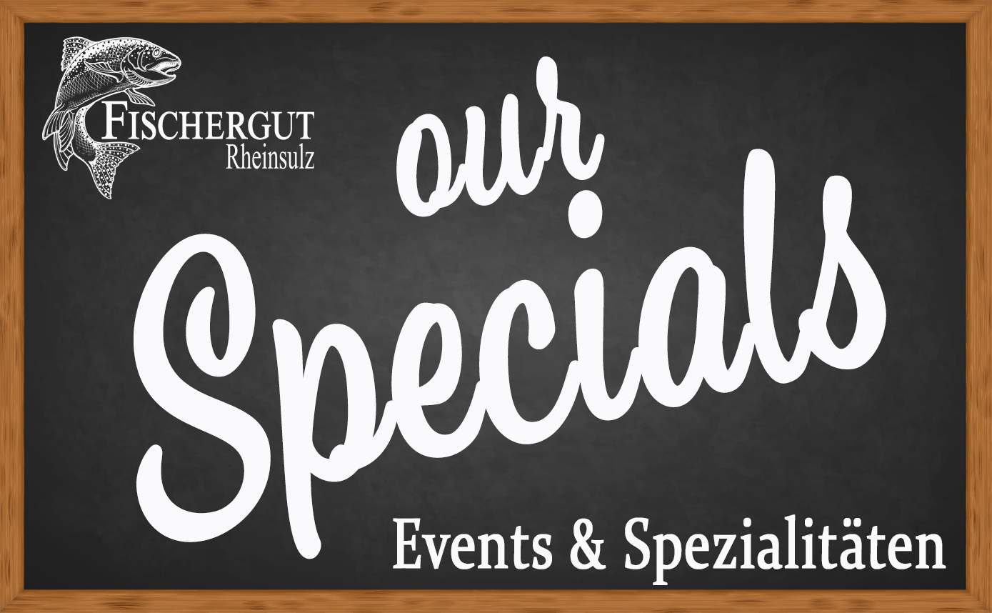 our Specials - Spezialitäten und Events im Fischergut Rheinsulz